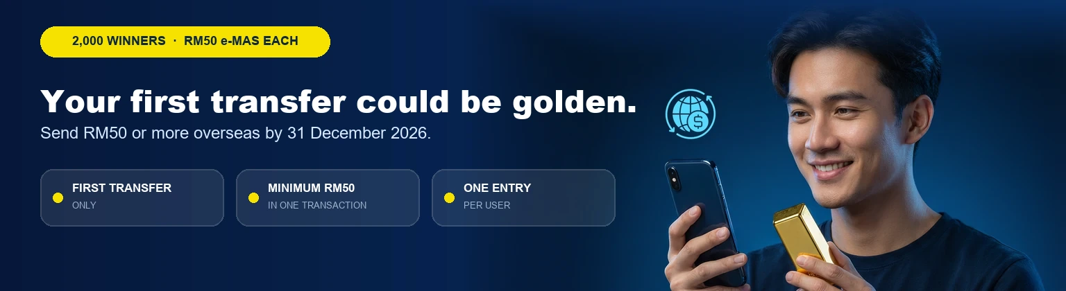 Your first transfer could be golden. Send RM50 or more overseas by 31 December 2026. First transfer only, minimum RM50 in one transaction, and one entry per user.